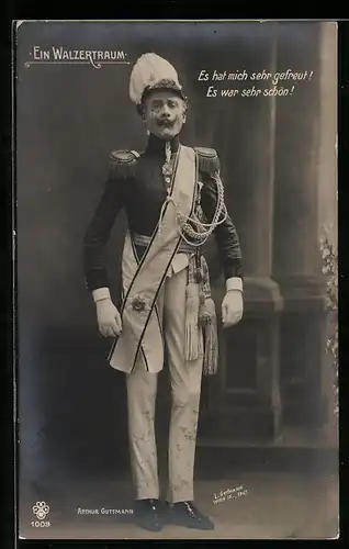 AK Operette Ein Walzertraum, Schauspieler Arthur Guttmann in Uniform