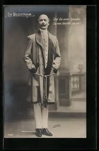 AK Operette Ein Walzertraum, Und die arme Dynastie..., Schauspieler Arthur Guttmann