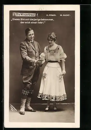 AK Operette Die Winzerbraut mit K. Pfann und M. Suchy, Dieses Bild soll derjenige bekommen...