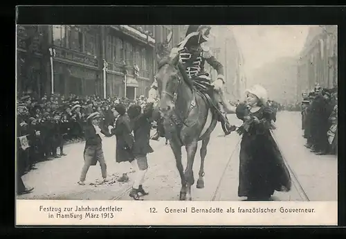AK Hamburg, Festzug zur Jahrhundertfeier März 1913, Volksfest, 12. General Bernadotte als französischer Gouverneur