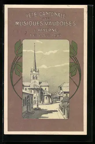 Passepartout-AK Payerne, Fete Cantonale des Musiques Vaudoises 1907, Ortspartie mit Kirche, Florale Ornamente