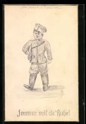 Künstler-AK Handgemalt: Junger Soldat in Uniform, Immer mit de` Ruhe