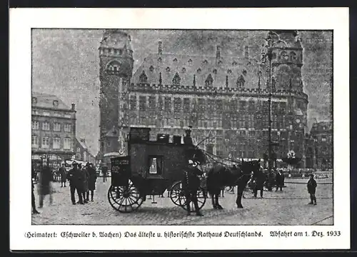 AK Eschweiler, Das älteste und historischste Rathaus Deutschlands 1933, Kutsche