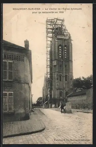 AK Beaumont-sur-Oise, Le clocher de l`Eglise echafaudé pour sa restauration en 1908