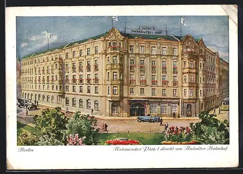 AK Berlin-Kreuzberg, Hotel Habsburger Hof, Inh.: Fritz Otto, Askanischer Platz 1 am Anhalterbahnhof