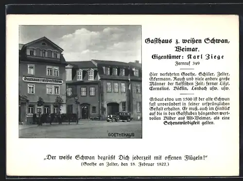 AK Weimar, Gasthaus z. weissen Schwan nebst Goethehaus, Bes. Karl Ziege