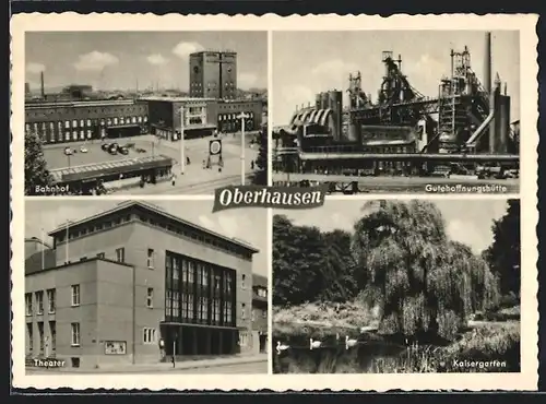 AK Oberhausen, Bahnhof, Theater, Gutehoffnungshütte