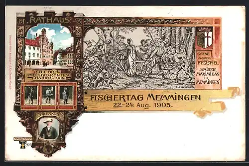AK Memmingen, Fischertag 1905, Die drei preisgekrönten Fischer 1904, Szene aus dem Festspiel Kaiser Maximilian, Rathaus