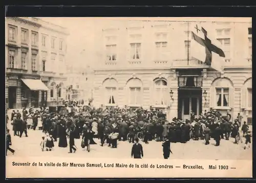 AK Brüssel / Bruxelles, Visite de Sir Marcus Samuel, Lord Maire de la cité de Londres, Mai 1903