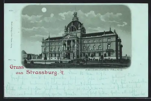 Mondschein-Lithographie Strassburg i. E., Kaiserliches Palais