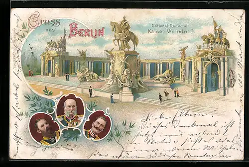 Lithographie Berlin, National-Denkmal Kaiser Wilhelm I, Kaiser Wilhelm I, Kaiser Friedrich III u. Kaiser Wilhelm II