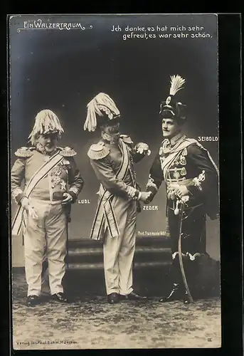 AK Darsteller Seibold, Zeder und Ludl in Uniformen in der Operette Ein Walzertraum