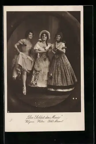 AK Darsteller Werginz, Holm und Pohl-Meiser in der Operette Der Soldat der Marie