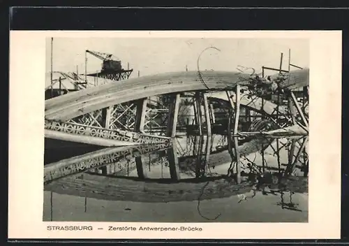 AK Strassburg, Zerstörte Antwerpener Brücke