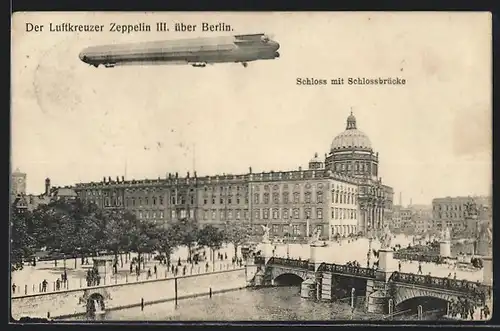 AK Berlin, Luftkreuzer Zeppelin III, Schloss mit Schlossbrücke