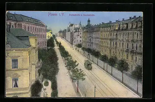 AK Plauen i. V., Breitestrasse und Carolastrasse mit Strassenbahn