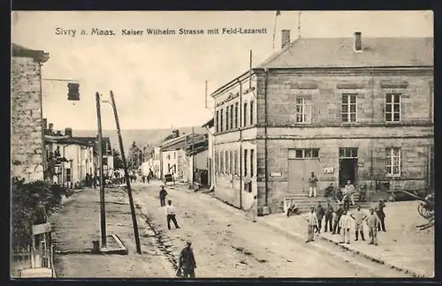 AK Sivry a. Maas, Kaiser Wilhelm Strasse mit Feld-Lazarett