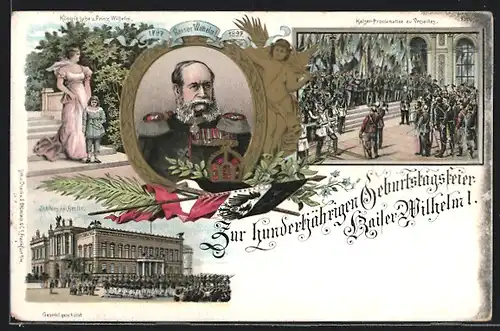 Lithographie Berlin, 100 jährige Geburtstagsfeier Kaiser Wilhelm I. 1897, Königin Luise mit Prinz Wilhelm, Schloss Berlin