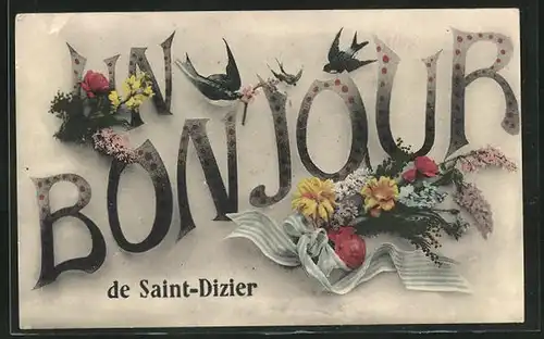 Passepartout-AK Saint-Dizier, Un Bonjour, Schriftzug mit Blumen und Schwalben