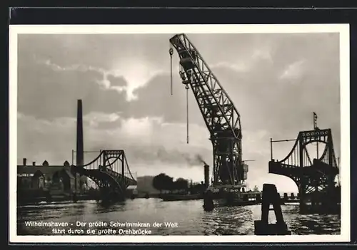 AK Wilhelmshaven, Riesenschwimmkran durchfährt die Kaiser Wilhelmbrücke