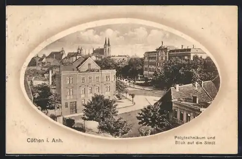 AK Cöthen i. Anh., Polytechnikum und Blick auf die Stadt