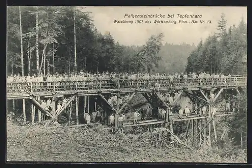 AK Tepfenhard, Falkensteinbrücke, Waldübung 1907 des Württemberg. Pion.-Bat. No 13
