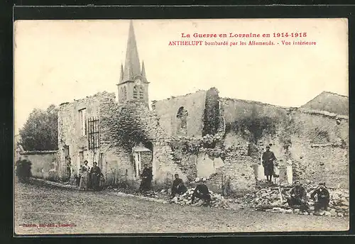 AK Anthelupt, Bombardé par les Allemands, vue interieure, zerstörtes Gebäude