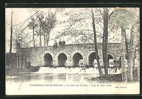 AK Ferrieres-en-Gatinais, Le Gril de Corblin, Pont du XIII siecle