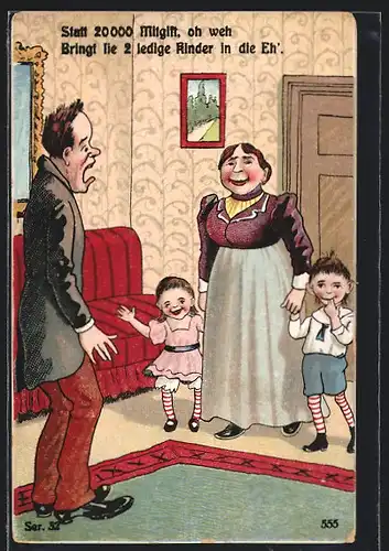 Künstler-AK Statt 20000 Mitgift, oh weh, Bringt die 2 ledige Kinder in die Eh`, Mann geschockt von Kindern