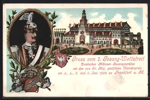 AK Frankfurt a. M., 2. Gesang-Wettsteit Deutscher Männer-Gesangvereine 1903, Festhalle, Kaiser Wilhelm II. von Preussen