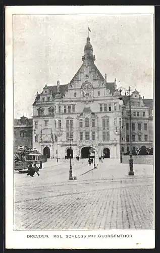 AK Dresden, Kgl. Schloss mit Georgenthor