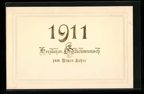 AK Jahreszahl 1911, Glückwunsch zum neuen Jahre