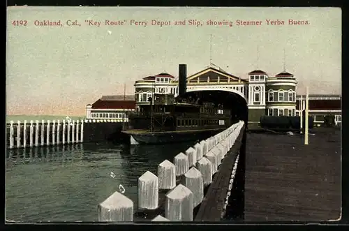 AK Oakland, CA, Key Route Ferry Depot and Slip, showing Steamer Yerba Buena