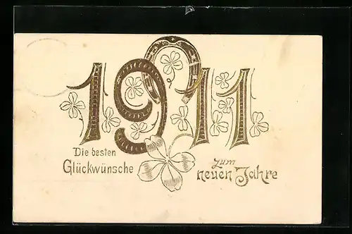 AK Glückwünsche zum neuen Jahre, Jahreszahl 1911 mit Hufeisen und Kleeblatt