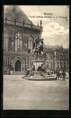 AK Bremen, Kaiser Wilhelm Denkmal vor dem Rathaus