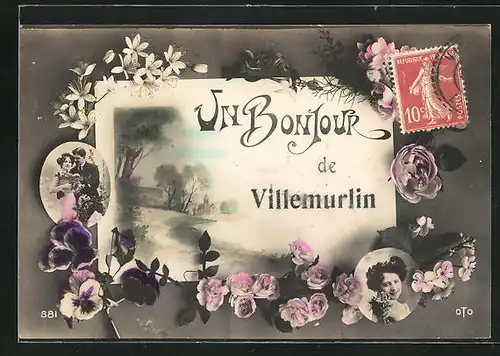 AK Villemurlin, Un Bonjour de Villemurlin, Grusskarte mit Blumen und Bildern von Frauen