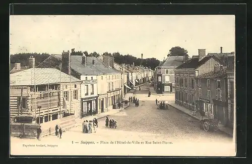 AK Suippes, Place de l`Hôtel-de-Ville et Rue Saint-Pierre