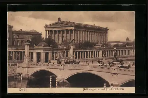 AK Berlin, Nationalgalerie und Friedrichsbrücke