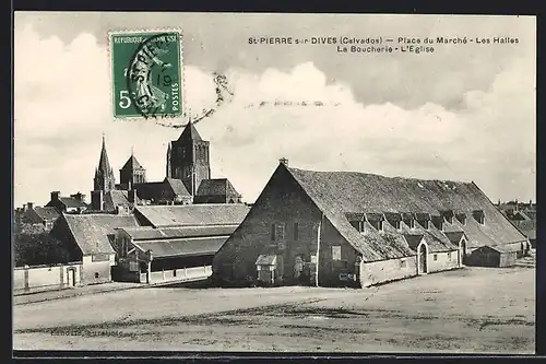 AK St-Pierre-sur-Dives, Place du Marché, Les Halles, La Boucherie, L`Eglise