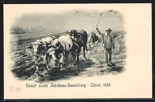AK Zürich, Rudolf Koller Jubiläums-Ausstellung 1898, Mann mit Ochsengespann auf dem Felde