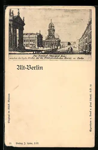 AK Alt-Berlin, National Schauspiel-Haus zwischen den beiden Kirchen auf dem Friedrichstädtschen Markt