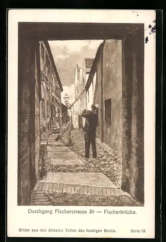 AK Alt-Berlin, Durchgang Fischerstrasse 30 - Fischerbrücke