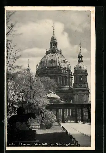 AK Berlin, Dom und Säulenhalle der Nationalgalerie