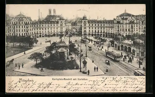 AK München, Karlsplatz-Rondell mit Karlsthor und Strassenbahnen
