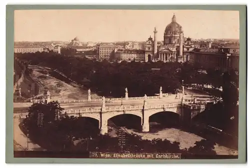 Fotografie unbekannter Fotograf, Ansicht Wien, Elisabethbrücke mit Blick zur Carlskirche