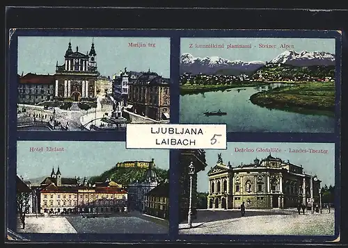 AK Laibach, Hotel Elefant, Landes-Theater, Ortsansicht mit Steiner Alpen