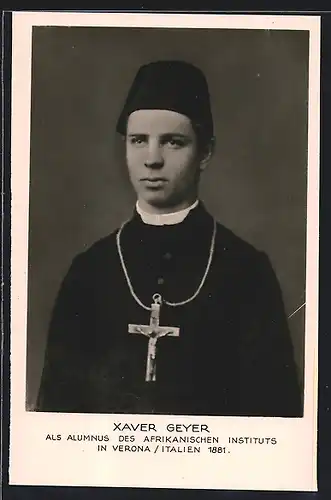 AK Verona, Xaver Geyer als Alumnus des Afrikanischen Instituts 1881