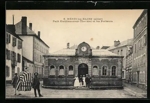 AK Neris-les-Bains, Petit Etablissement Thermal et les Porteurs