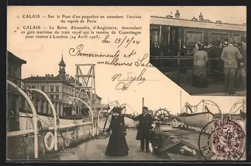 AK Calais, Sur le Pont d`un paquebot en attendant l`arrivee du rapide de Paris, Alexandra d`Angleterre descendant...