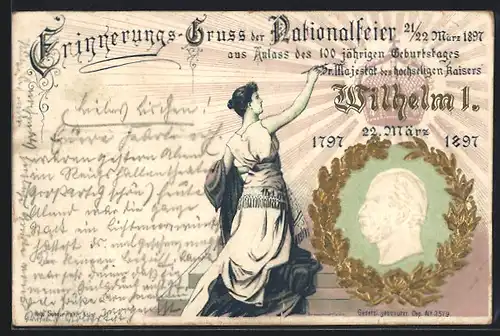 AK Nationalfeier 1897 aus Anlass des 100 jährigen Geburtstages Sr. Majestät des Kaisers Wilhelm I. 1797-1897